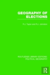 Geography Of Elections (Routledge Library Editions: Political Geography)