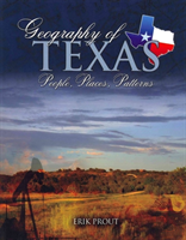 Geography Of Texas: People, Places, Patterns