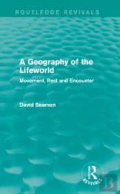 Geography Of The Lifeworld (Routledge Revivals)