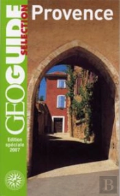 Geoguide : La Provence ; Marseille, Aix, Arles, Avignon, Le Luberon, Castell