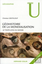 Géohistoire De La Mondialisation ; Le Temps Long Du Monde