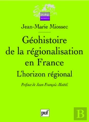 Géohistoire De La Régionalisation En France ; L'Horizon Régional