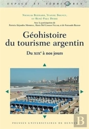 Géohistoire Du Tourisme Argentin ; Du Xixe À Nos Jours