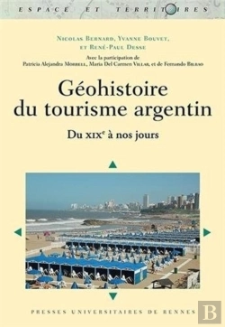Bertrand.pt - Géohistoire Du Tourisme Argentin ; Du Xixe À Nos Jours