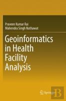 Geoinformatics In Health Facility Analysis