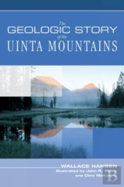 Geologic Story Of The Uinta Mountains