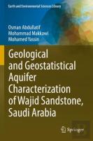 Geological And Geostatistical Aquifer Characterization Of Wajid Sandstone, Saudi Arabia