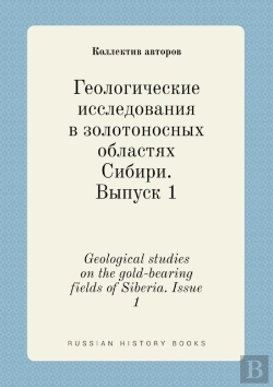 Bertrand.pt - Geological Studies On The Gold-Bearing Fields Of Siberia. Issue 1