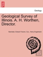 Geological Survey Of Illinois. A. H. Wor