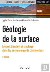 Géologie De La Surface : Érosion, Transfert Et Stockage Dans Les Environnements Continentaux (3e Édition)