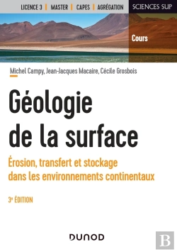 Bertrand.pt - Géologie De La Surface : Érosion, Transfert Et Stockage Dans Les Environnements Continentaux (3e Édition)
