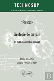 Géologie De Terrain ; De L'Affleurement Au Concept Geologie