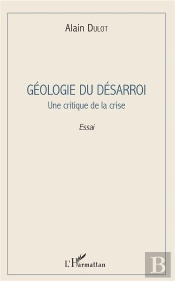 Geologie Du Desarroi - Une Critique De La Crise