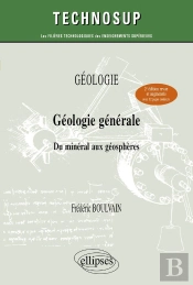 Géologie Générale : Du Minéral Aux Géosphères (2e Édition)