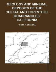 Geology And Mineral Deposits Of The Colfax And Forsthill Quadrangles, California