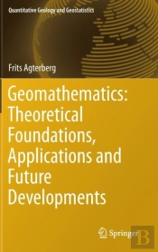 Geomathematics: Theoretical Foundations, Applications And Future Developments