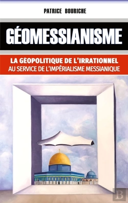 Bertrand.pt - Géomessianisme : La Géopolitique De L'Irrationnel Au Service De L'Impérialisme Messianique