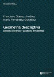 Geometría Descriptiva. Sistema Diédrico Y Acotado. Problemas