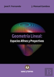 Geometría Lineal: Espacios Afines Y Proyectivos