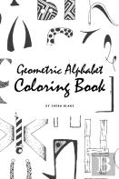 Geometric Alphabet Coloring Book For Children (6x9 Coloring Book / Activity Book)