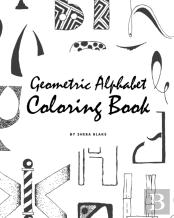 Geometric Alphabet Coloring Book For Children (8x10 Coloring Book / Activity Book)