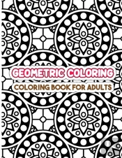 Geometric Coloring Book For Adults