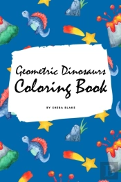 Geometric Dinosaurs Coloring Book For Children (6x9 Coloring Book / Activity Book)