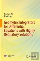 Geometric Integrators For Differential Equations With Highly Oscillatory Solutions