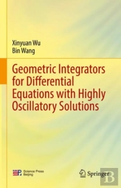 Geometric Integrators For Differential Equations With Highly Oscillatory Solutions