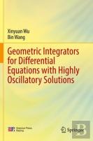 Geometric Integrators For Differential Equations With Highly Oscillatory Solutions
