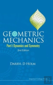 Geometric Mechanics - Part I: Dynamics And Symmetry (2nd Edition)