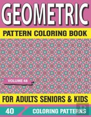 Geometric Pattern Coloring Book  For Adults  Seniors And Kids