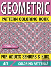 Geometric Pattern Coloring Book  For Adults  Seniors And Kids