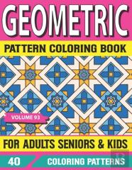 Geometric Pattern Coloring Book  For Adults  Seniors And Kids