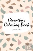 Geometric Patterns Coloring Book For Teens And Young Adults (6x9 Coloring Book / Activity Book)