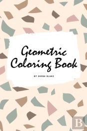 Geometric Patterns Coloring Book For Teens And Young Adults (6x9 Coloring Book / Activity Book)