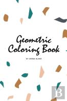 Geometric Patterns Coloring Book For Teens And Young Adults (6x9 Coloring Book / Activity Book)