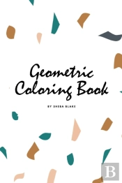 Geometric Patterns Coloring Book For Teens And Young Adults (6x9 Coloring Book / Activity Book)