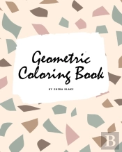 Geometric Patterns Coloring Book For Teens And Young Adults (8x10 Coloring Book / Activity Book)