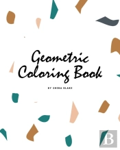 Geometric Patterns Coloring Book For Teens And Young Adults (8x10 Coloring Book / Activity Book)