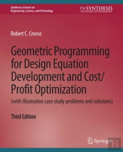 Bertrand.pt - Geometric Programming For Design Equation Development And Cost/Profit Optimization (With Illustrative Case Study Problems And Solutions), Third Edition