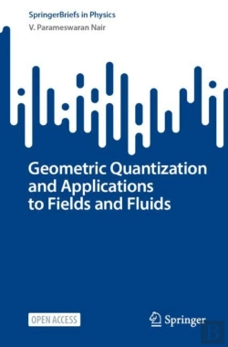 Bertrand.pt - Geometric Quantization And Applications To Fields And Fluids