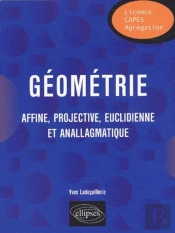 Géométrie - Affine, Projective, Euclidienne Et Anallagmatique