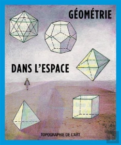 Bertrand.pt - Geometrie Dans L'Espace - [Exposition, 29 Mars-14 Juin 2017, Paris], Topographie De L'Art
