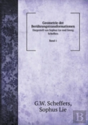 Geometrie Der Beruhrungstransformationen Dargestell Von Sophus Lie Und Georg Scheffers Band 1