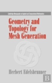 Geometry And Topology For Mesh Generation