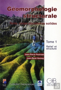 Bertrand.pt - Géomorphologie Structurale ; Terre, Corps Planétaires Solides T.1 ; Relief Et Structure