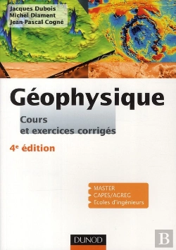 Bertrand.pt - Géophysique ; Cours, Étude De Cas Et Exercices Corrigés (4e Édition)