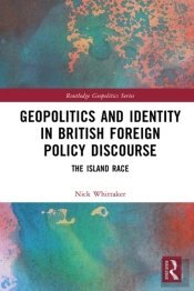 Geopolitics And Identity In British Foreign Policy Discourse