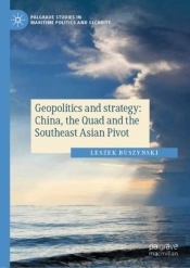 Geopolitics And Strategy: China, The Quad And The Southeast Asian Pivot
